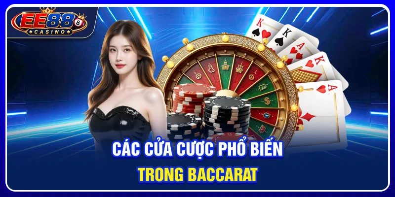 Baccarat EE88: Hướng Dẫn Cơ Bản Cho Người Mới 3 Các cửa cược phổ biến trong baccarat