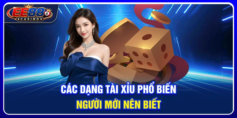 Tài Xỉu EE88: Cách Đọc Kèo Và Kiểm Soát Vốn Khi Chơi 2 Các dạng tài xỉu phổ biến người mới nên biết