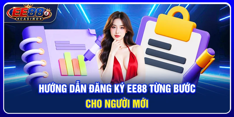 Đăng Ký EE88: Hướng Dẫn Tạo Tài Khoản Cho Người Mới 3 Hướng dẫn đăng ký ee88 từng bước cho người mới
