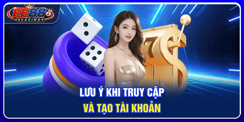 Tài Xỉu EE88: Cách Đọc Kèo Và Kiểm Soát Vốn Khi Chơi 4 Lưu ý khi truy cập và tạo tài khoản