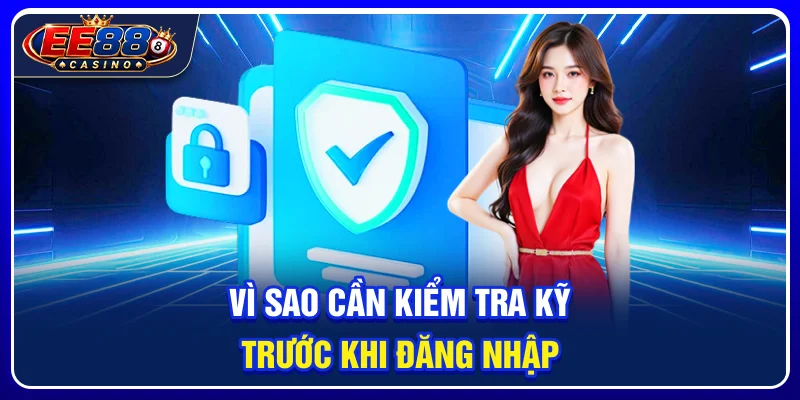 Đăng Nhập EE88: Cách Truy Cập Tài Khoản Nhanh Và An Toàn 2 Vì sao cần kiểm tra kỹ trước khi đăng nhập?